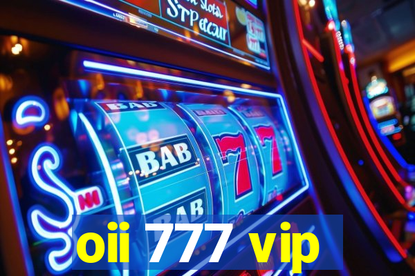 oii 777 vip